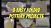 Five Easy Folded Pottery Projects Don T Fear The Fold