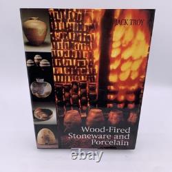 Wood Fired Stoneware and Porcelain by Jack Troy Hardcover Pottery 1ST EDITION